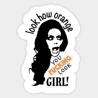 Look How Orange You F* Look Girl! Sticker